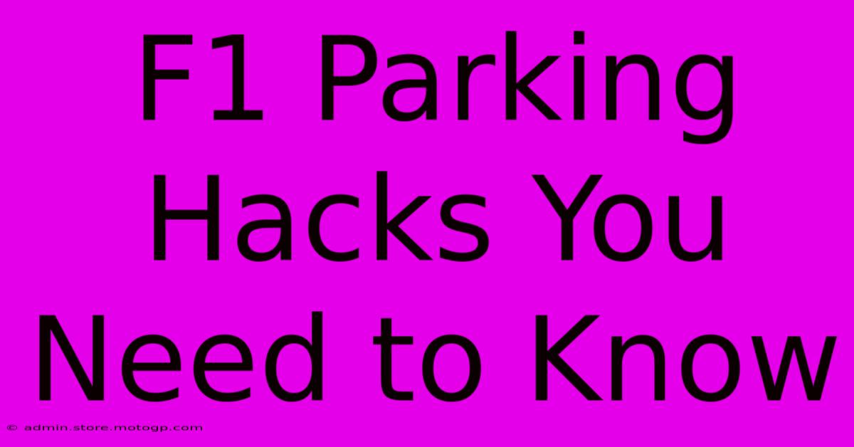 F1 Parking Hacks You Need To Know