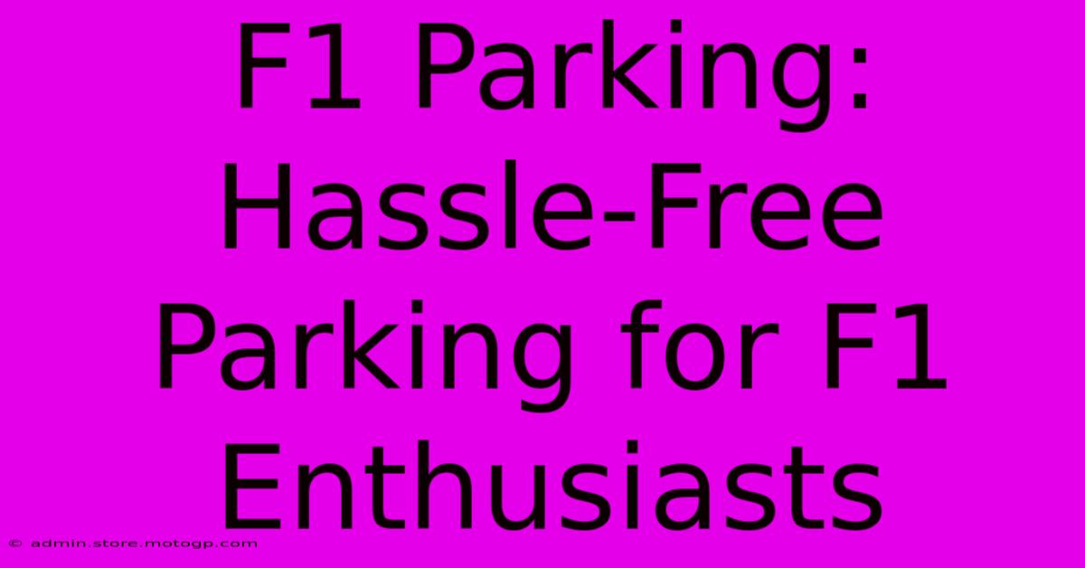 F1 Parking: Hassle-Free Parking For F1 Enthusiasts