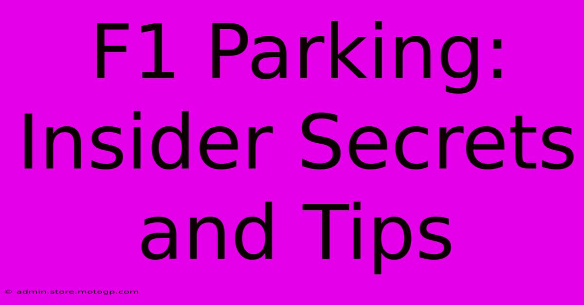 F1 Parking: Insider Secrets And Tips