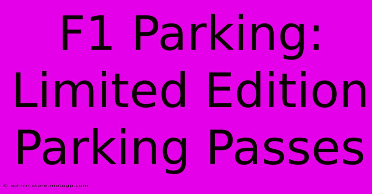 F1 Parking: Limited Edition Parking Passes