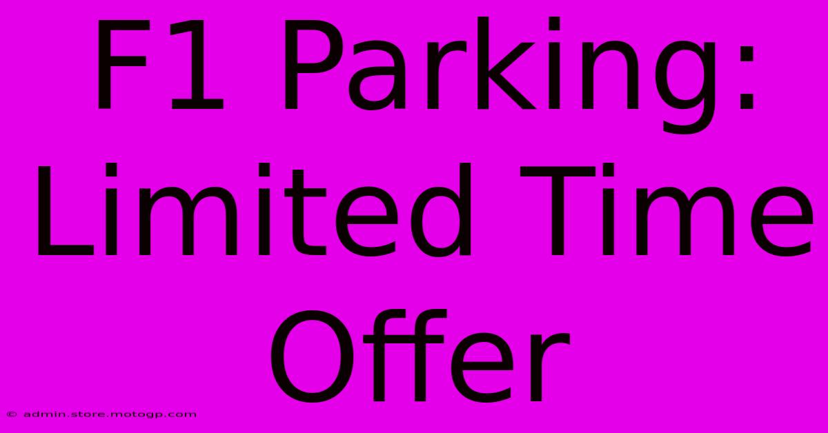 F1 Parking: Limited Time Offer