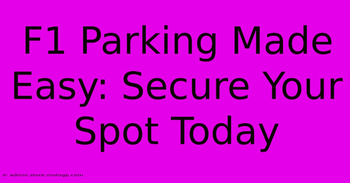 F1 Parking Made Easy: Secure Your Spot Today