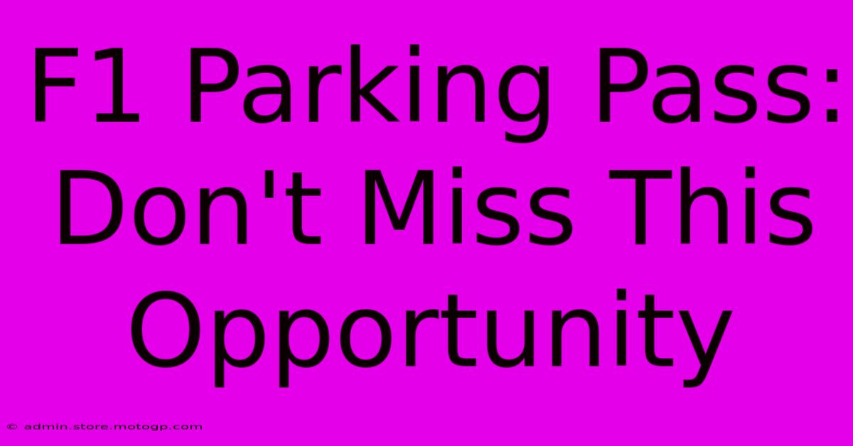 F1 Parking Pass: Don't Miss This Opportunity