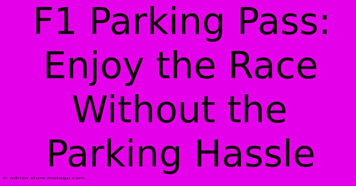 F1 Parking Pass: Enjoy The Race Without The Parking Hassle