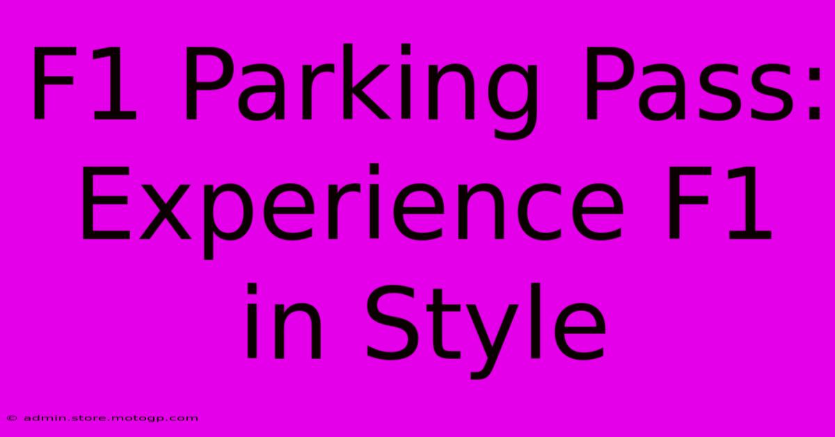 F1 Parking Pass: Experience F1 In Style