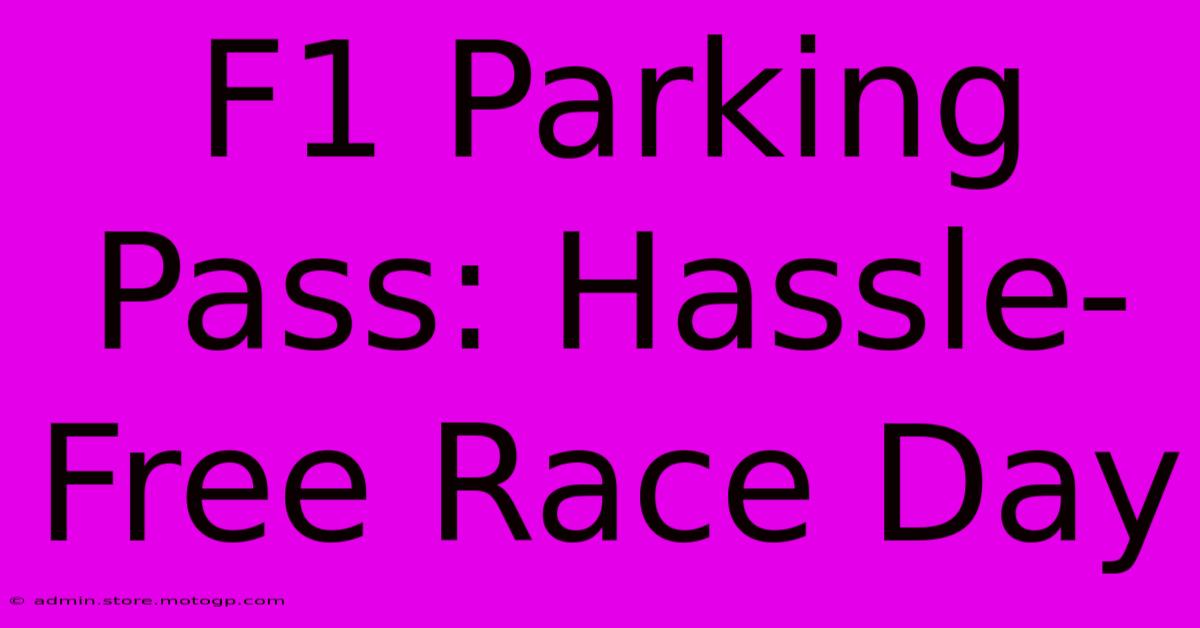 F1 Parking Pass: Hassle-Free Race Day