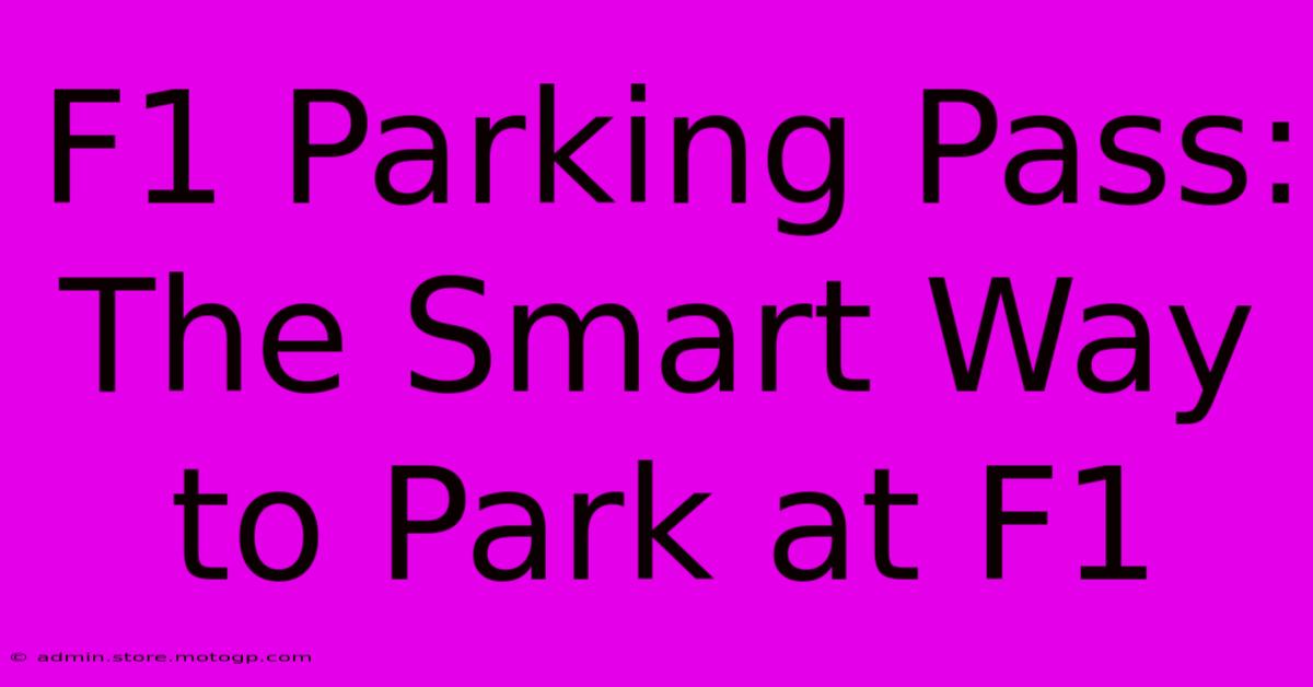 F1 Parking Pass: The Smart Way To Park At F1