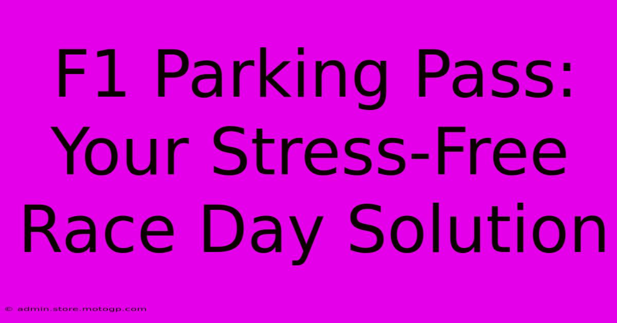 F1 Parking Pass: Your Stress-Free Race Day Solution