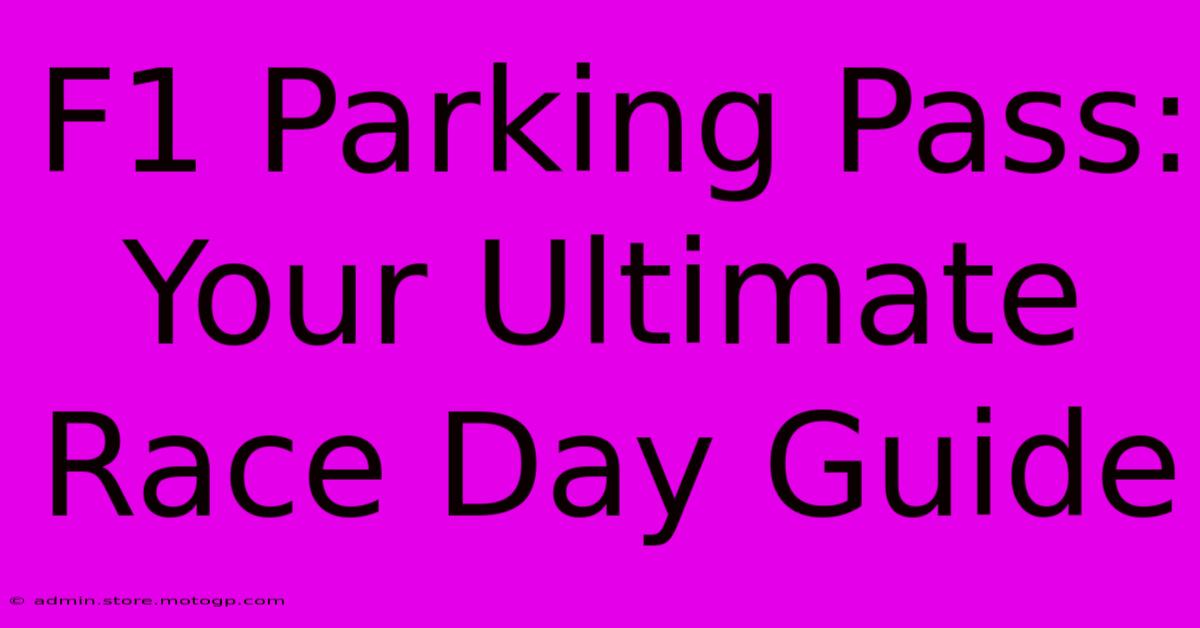 F1 Parking Pass: Your Ultimate Race Day Guide