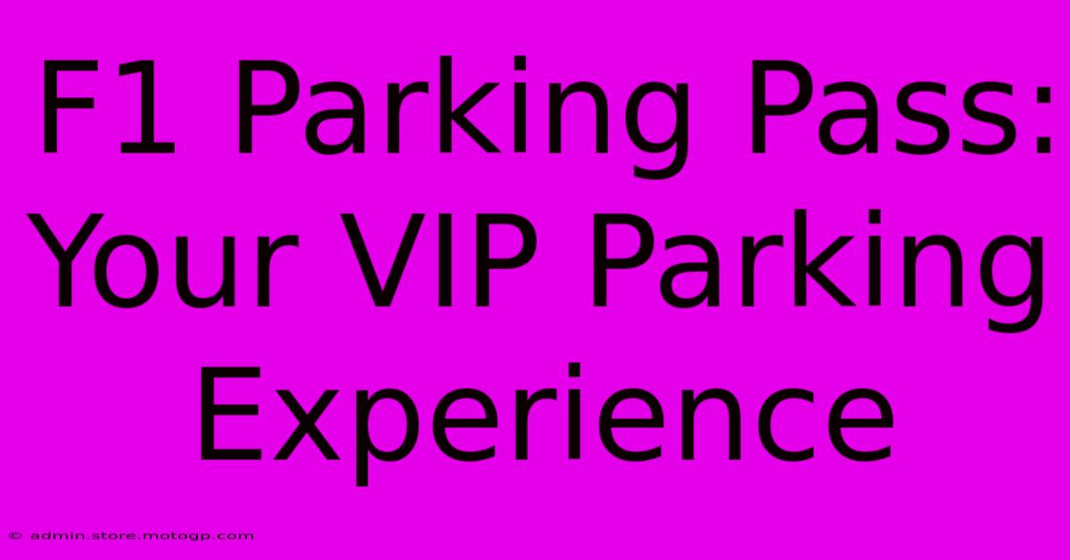 F1 Parking Pass: Your VIP Parking Experience