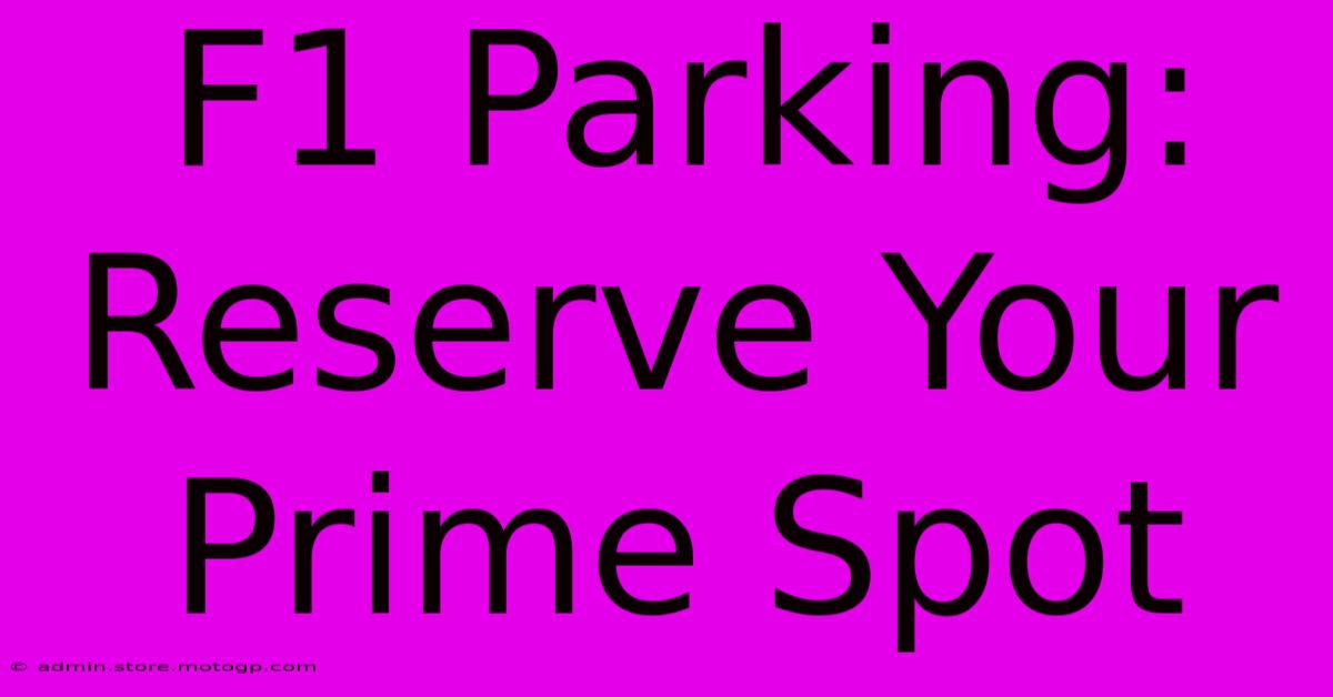 F1 Parking: Reserve Your Prime Spot