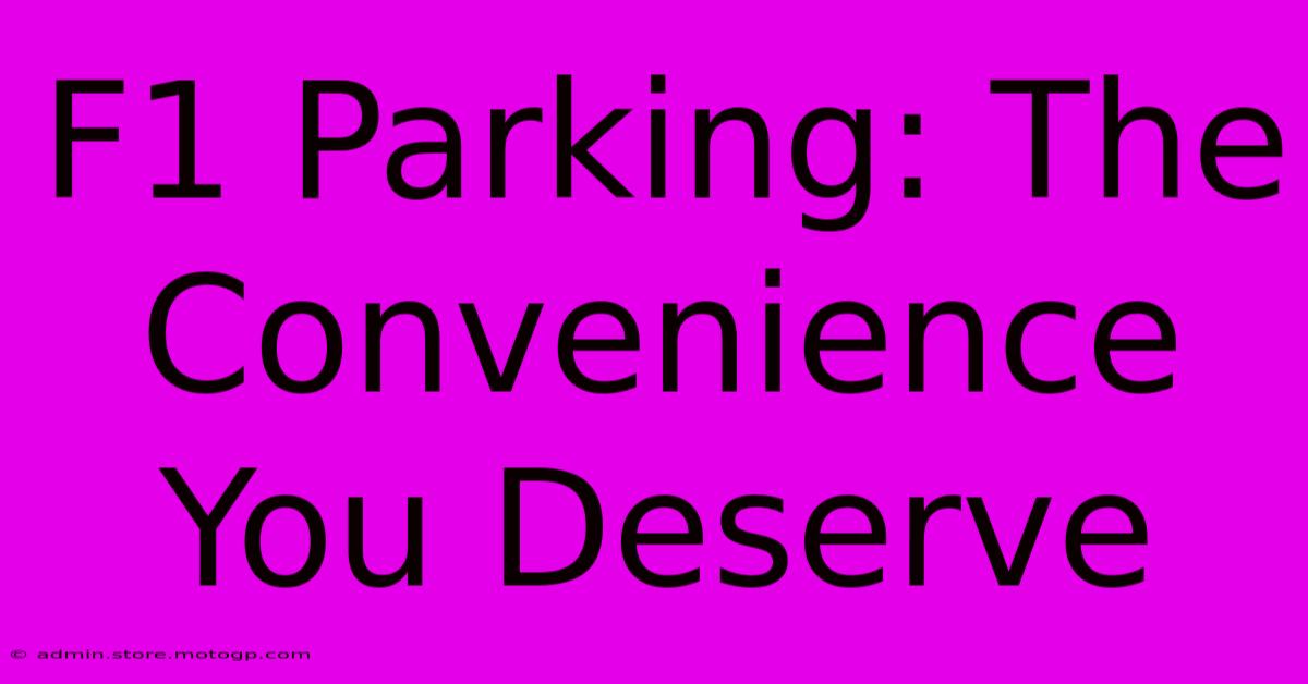 F1 Parking: The Convenience You Deserve