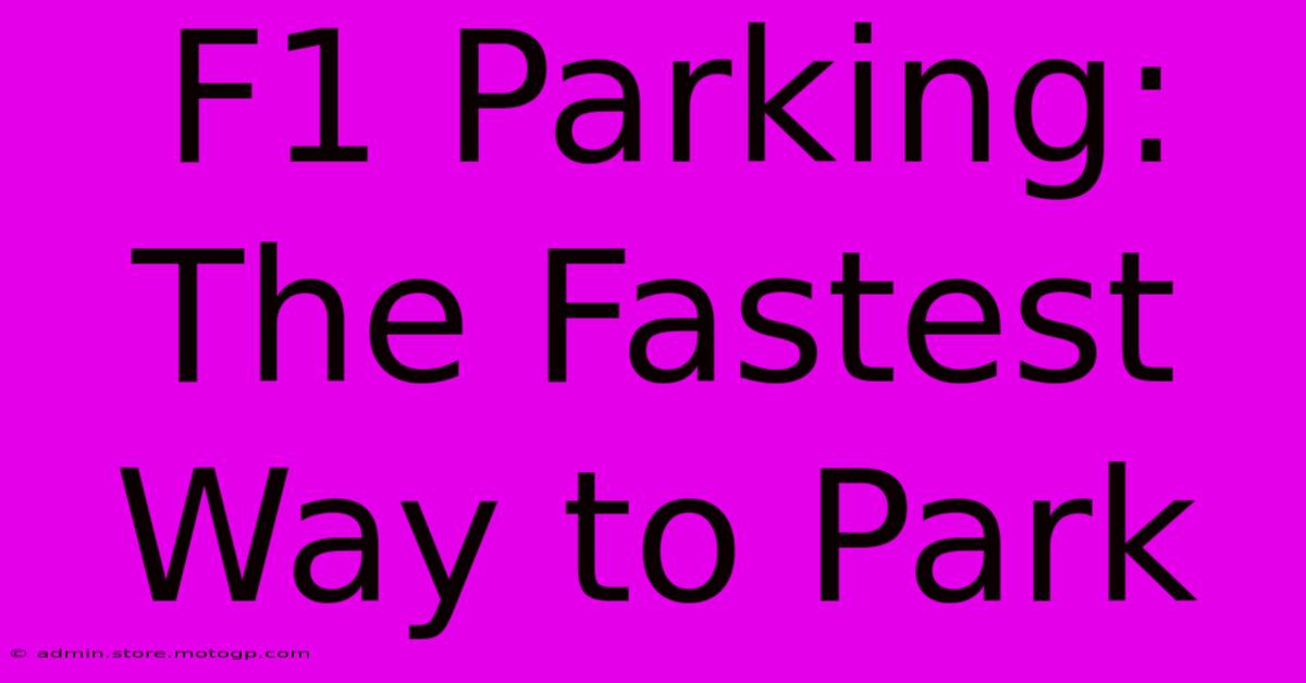 F1 Parking: The Fastest Way To Park