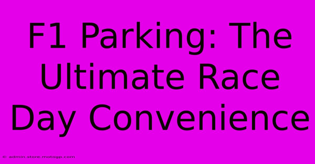 F1 Parking: The Ultimate Race Day Convenience