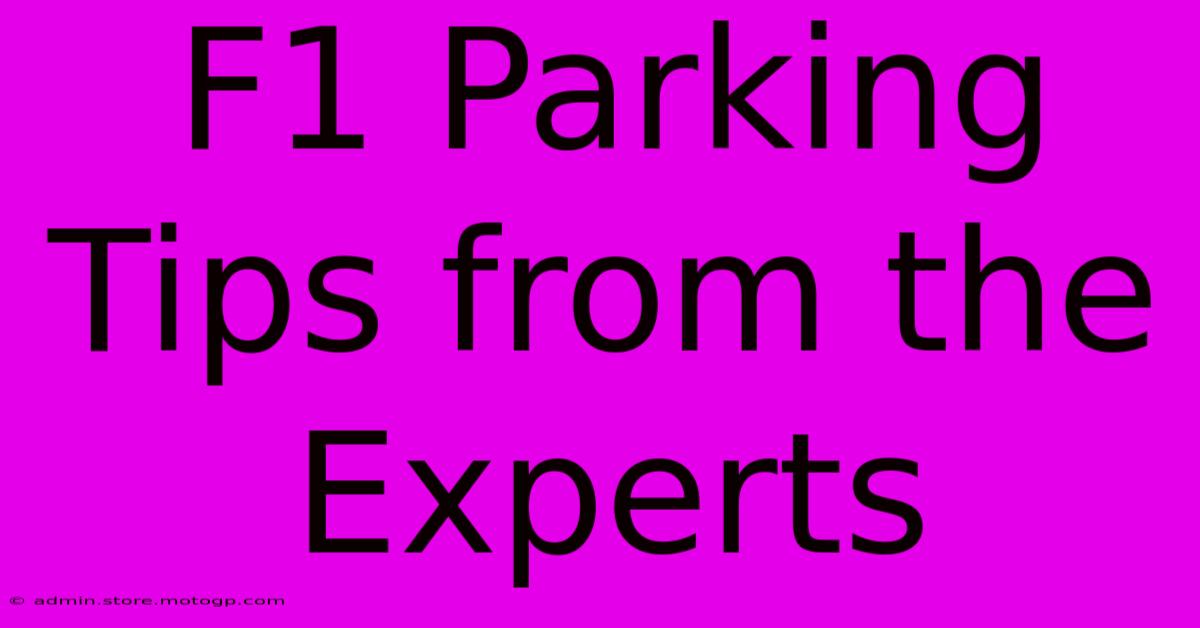 F1 Parking Tips From The Experts