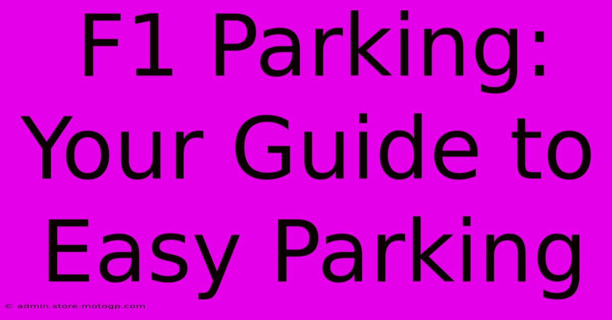 F1 Parking: Your Guide To Easy Parking