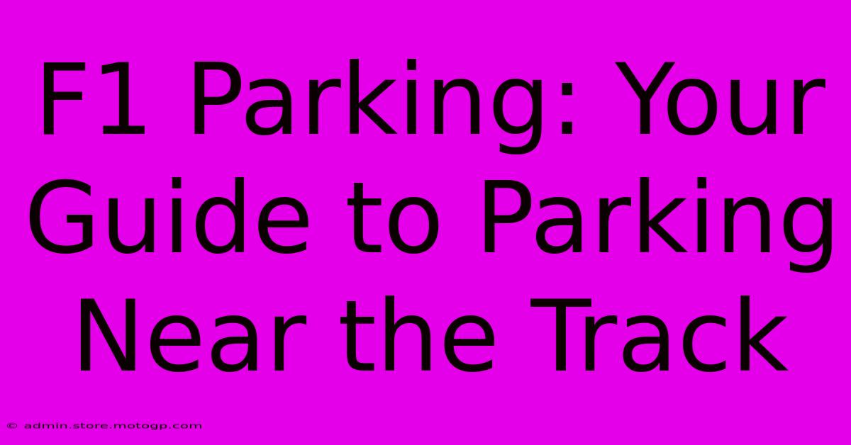 F1 Parking: Your Guide To Parking Near The Track