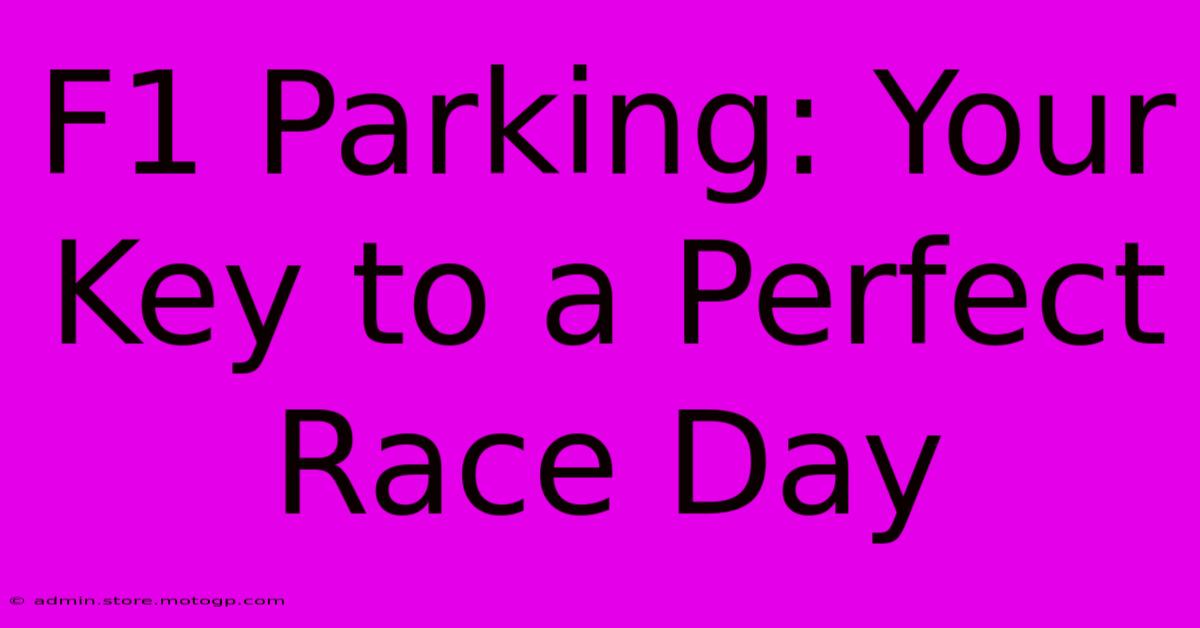 F1 Parking: Your Key To A Perfect Race Day