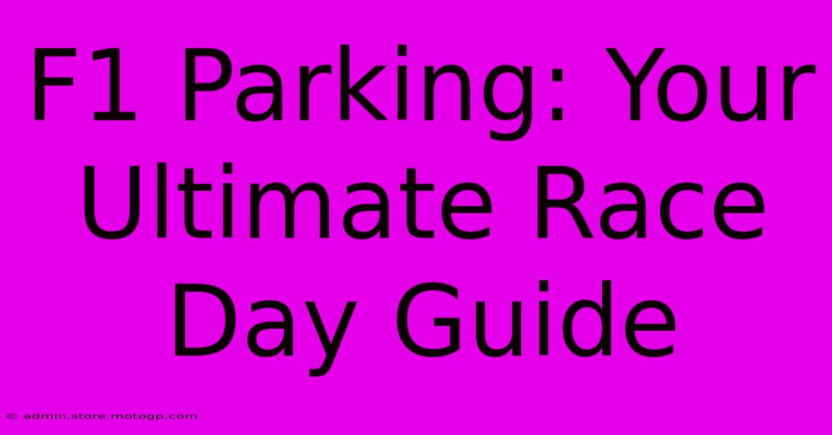 F1 Parking: Your Ultimate Race Day Guide