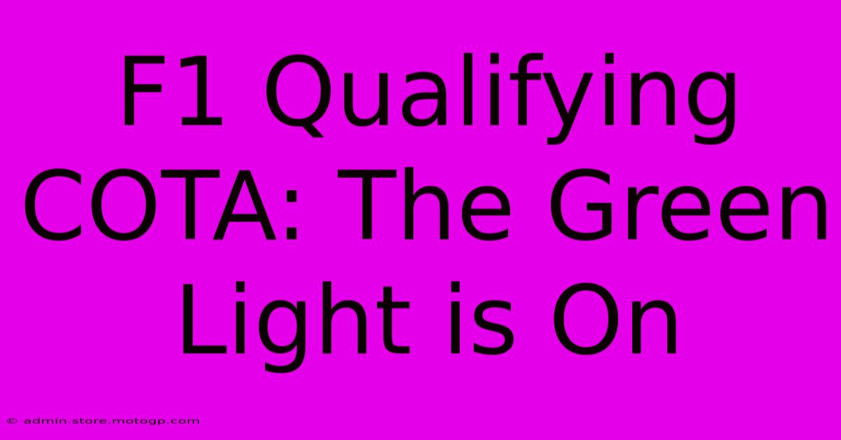 F1 Qualifying COTA: The Green Light Is On