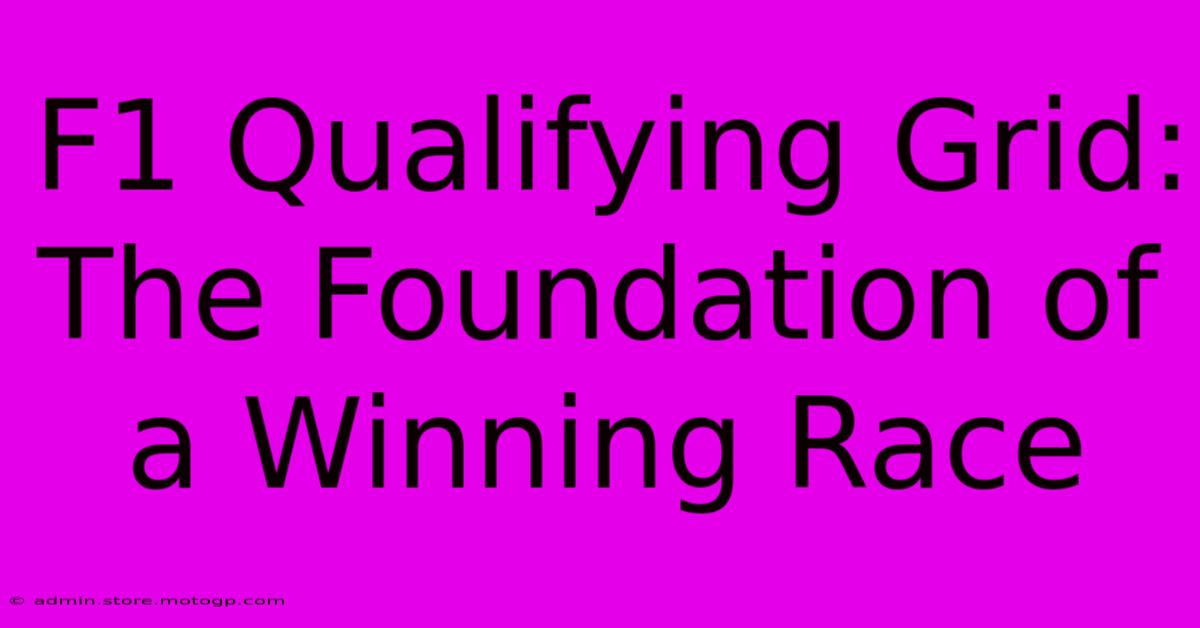 F1 Qualifying Grid: The Foundation Of A Winning Race