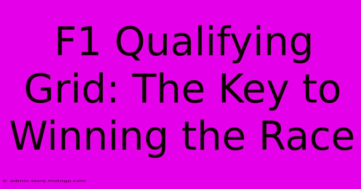 F1 Qualifying Grid: The Key To Winning The Race