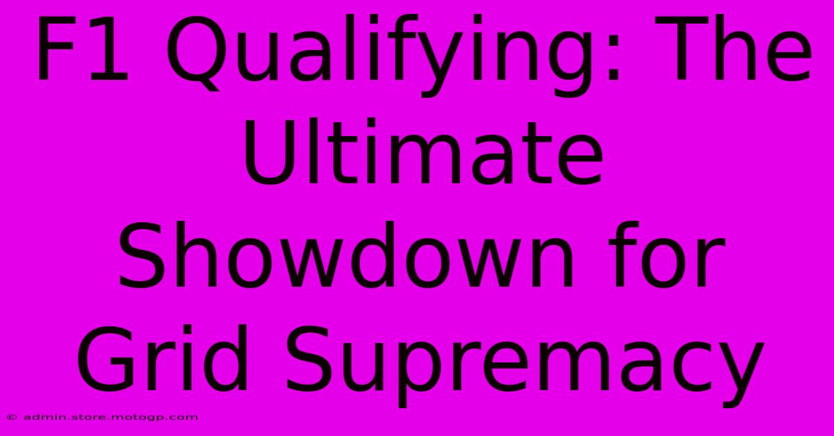 F1 Qualifying: The Ultimate Showdown For Grid Supremacy