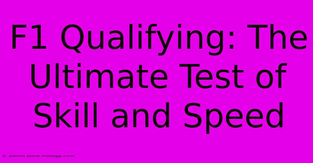 F1 Qualifying: The Ultimate Test Of Skill And Speed