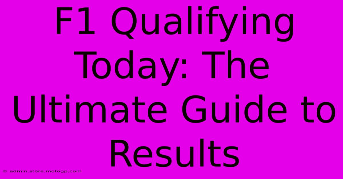 F1 Qualifying Today: The Ultimate Guide To Results