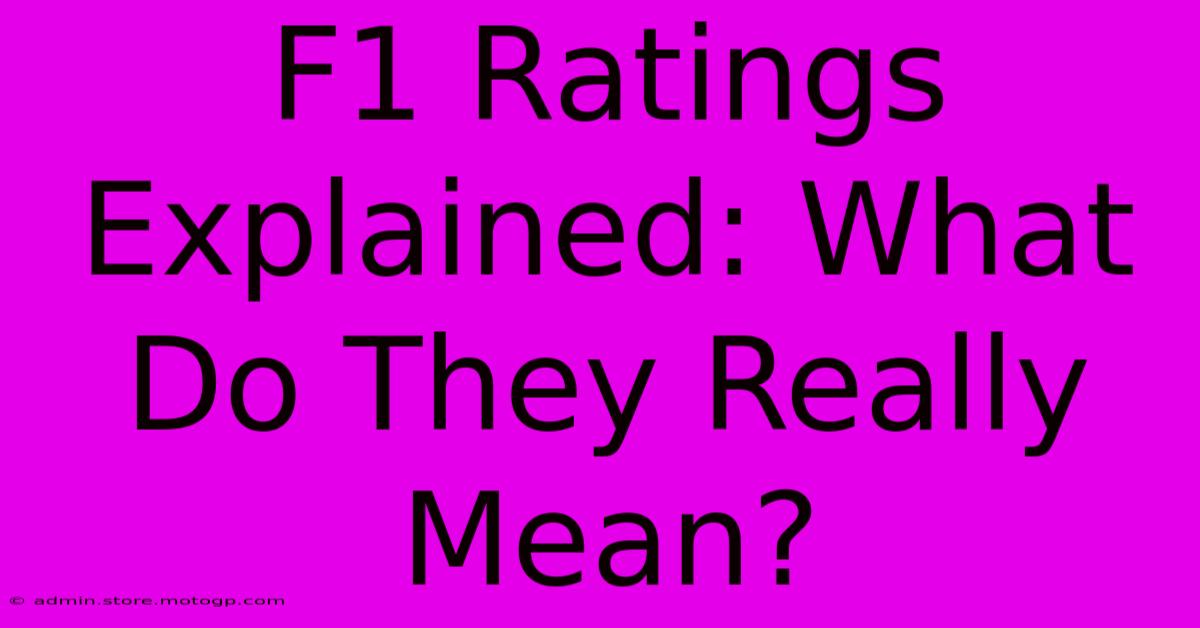 F1 Ratings Explained: What Do They Really Mean?