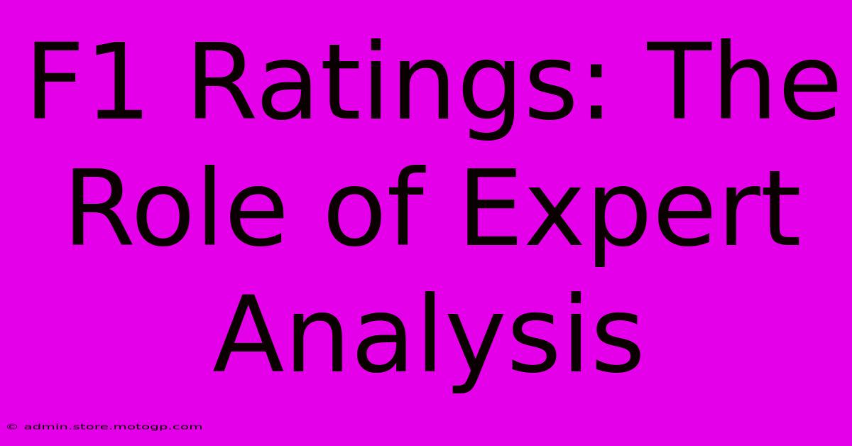 F1 Ratings: The Role Of Expert Analysis