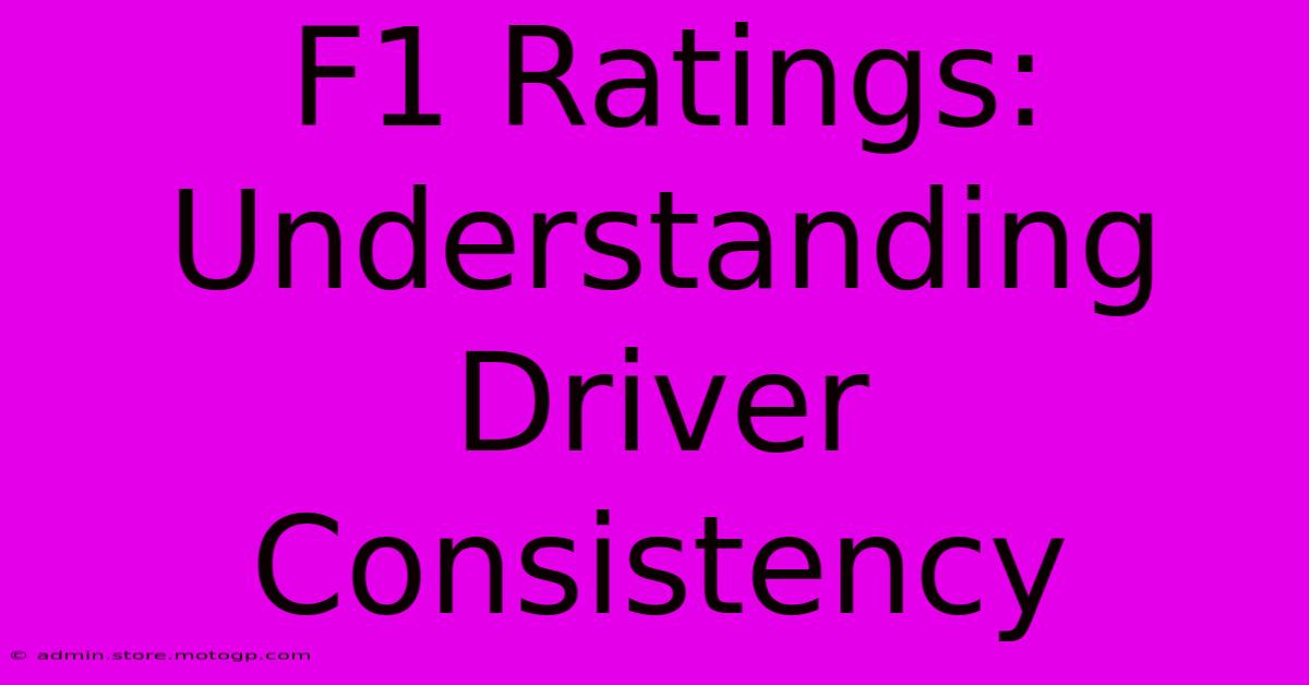 F1 Ratings: Understanding Driver Consistency