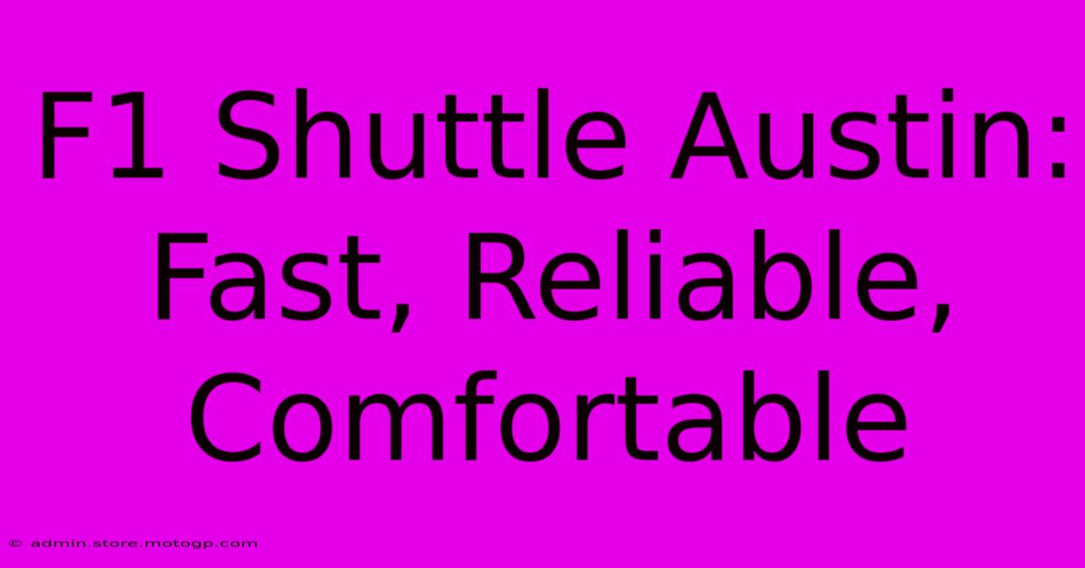 F1 Shuttle Austin: Fast, Reliable, Comfortable