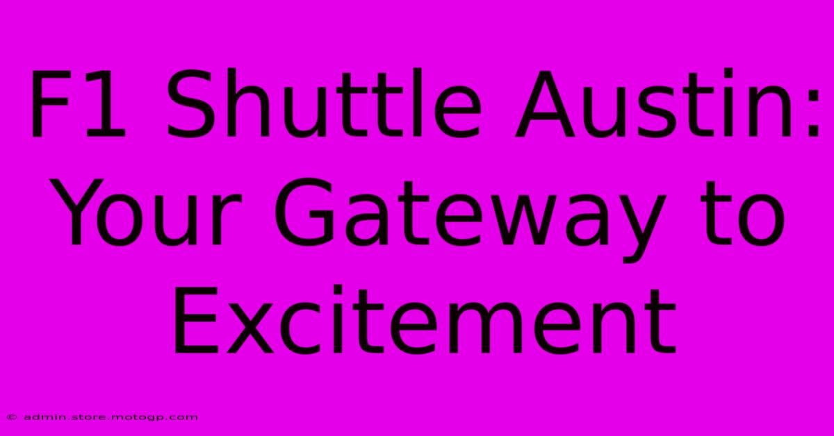 F1 Shuttle Austin: Your Gateway To Excitement