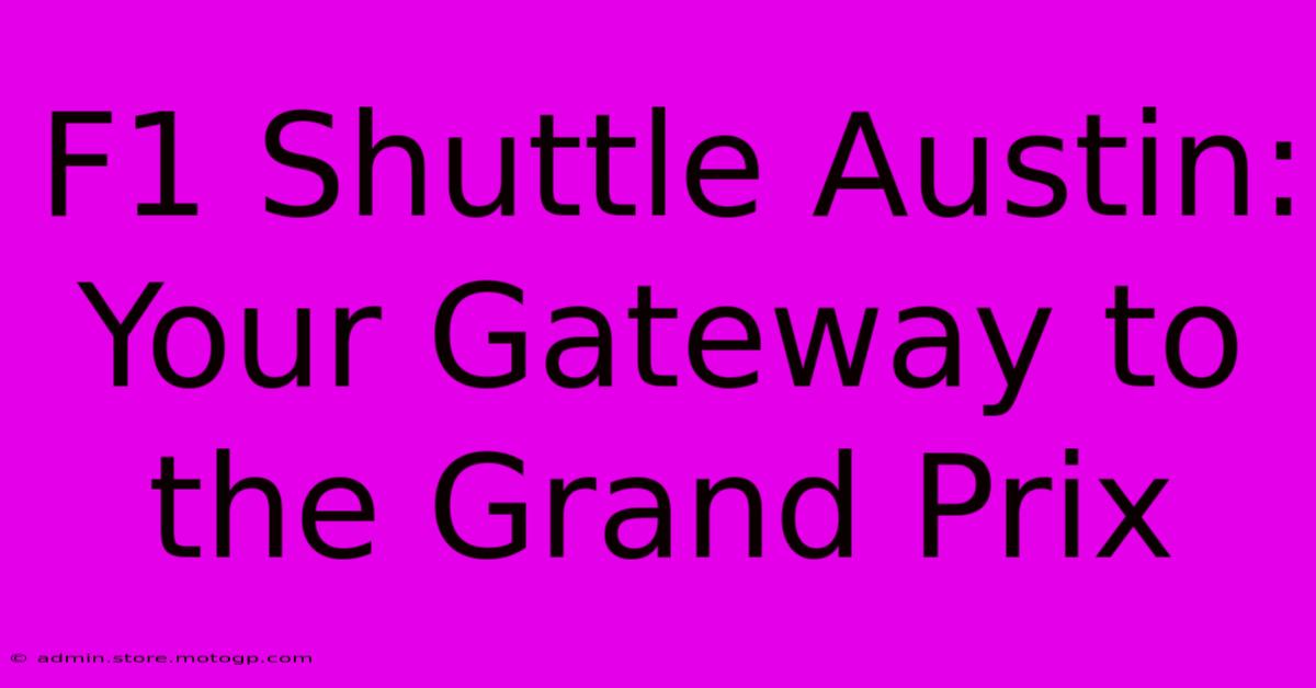 F1 Shuttle Austin: Your Gateway To The Grand Prix