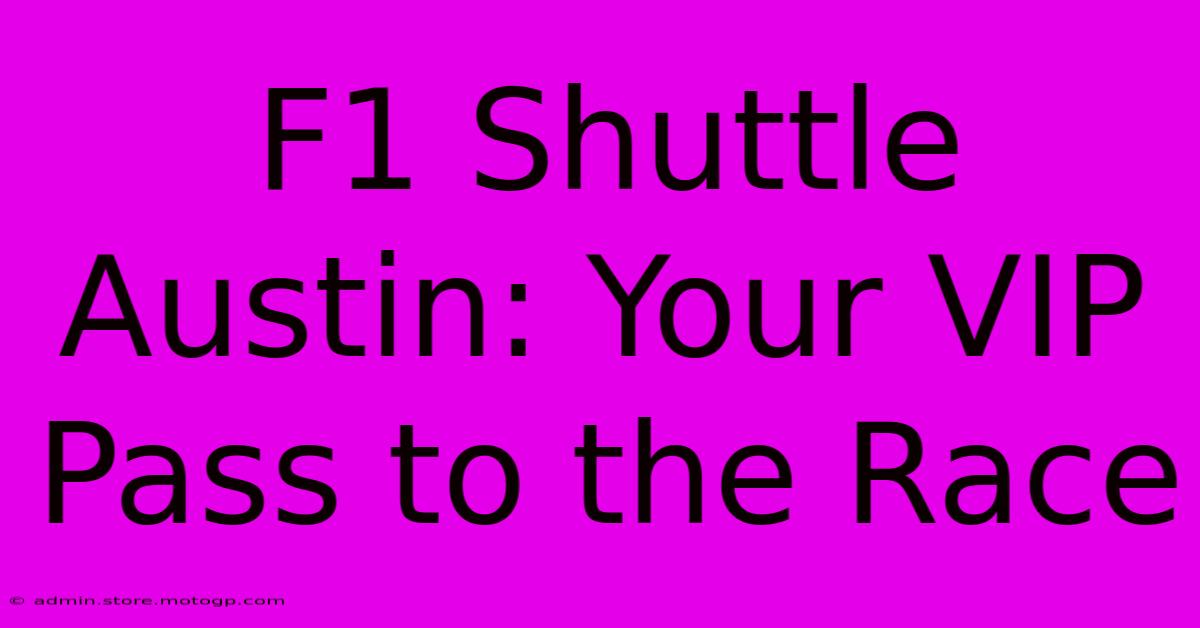 F1 Shuttle Austin: Your VIP Pass To The Race