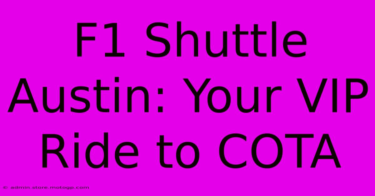 F1 Shuttle Austin: Your VIP Ride To COTA