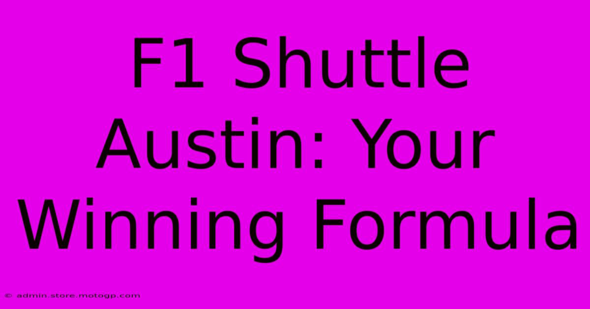 F1 Shuttle Austin: Your Winning Formula