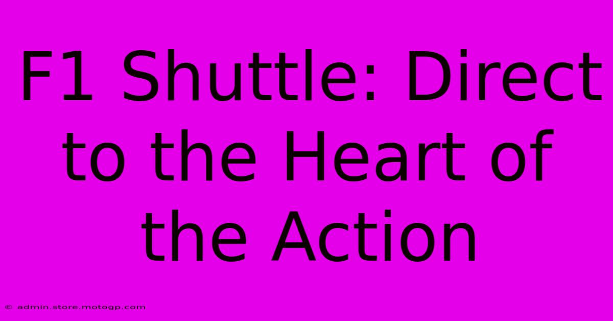 F1 Shuttle: Direct To The Heart Of The Action