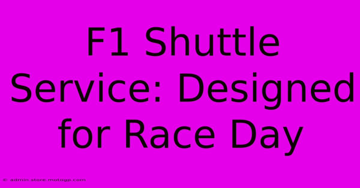 F1 Shuttle Service: Designed For Race Day