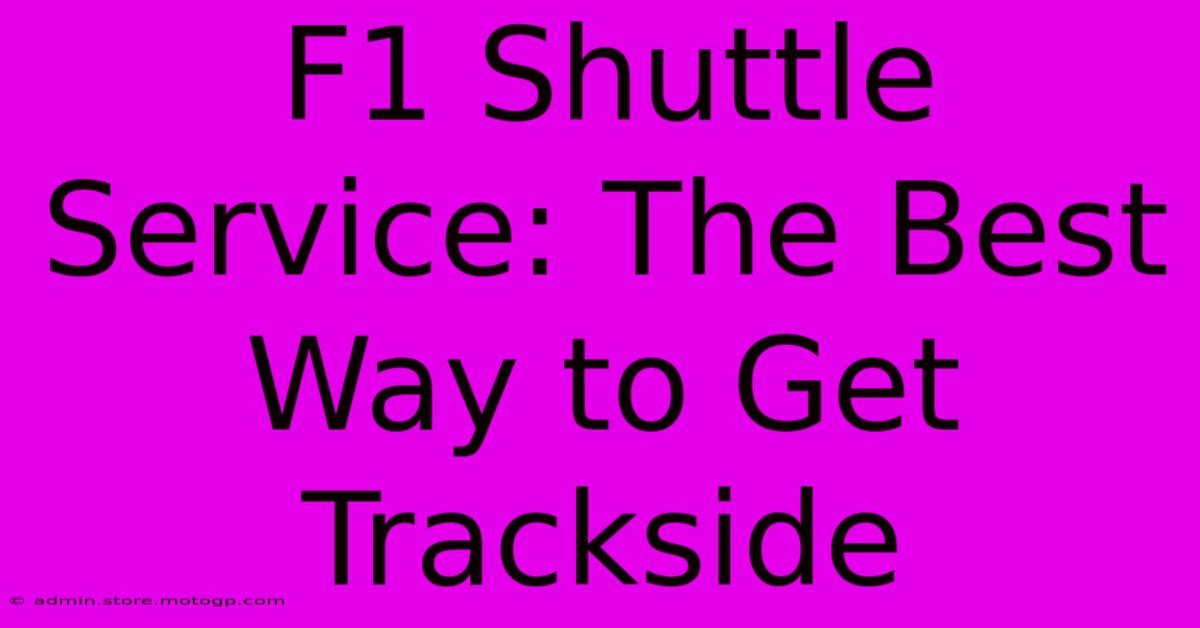 F1 Shuttle Service: The Best Way To Get Trackside