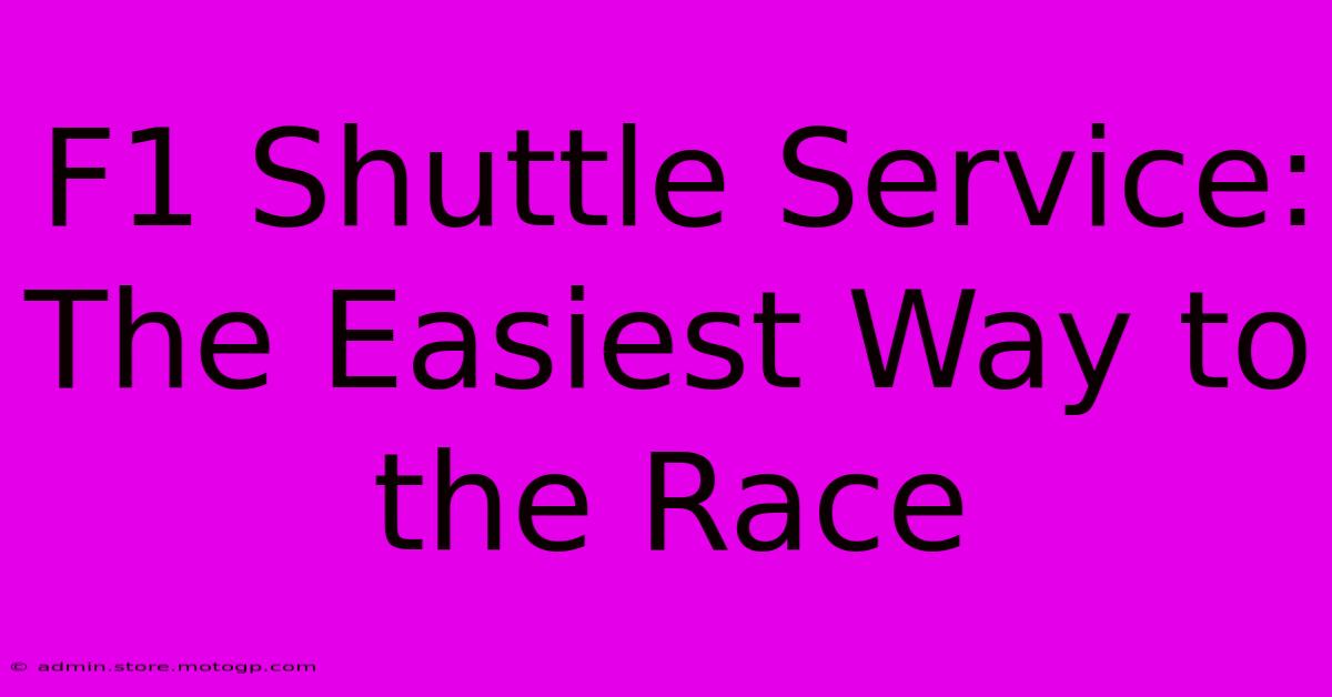 F1 Shuttle Service: The Easiest Way To The Race