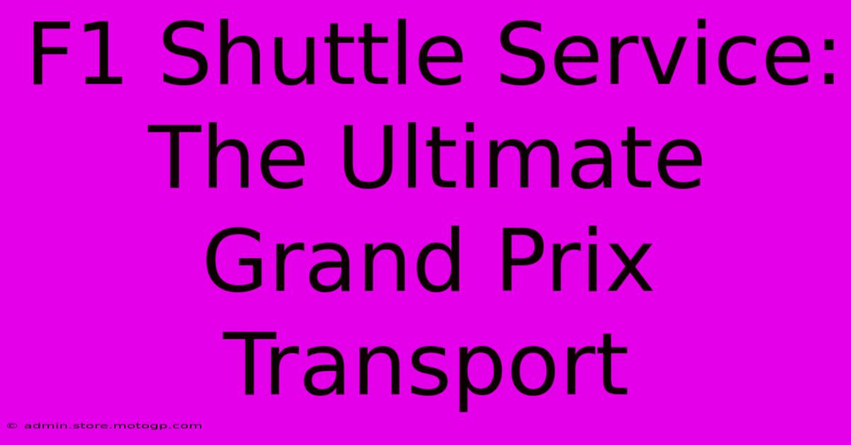 F1 Shuttle Service: The Ultimate Grand Prix Transport