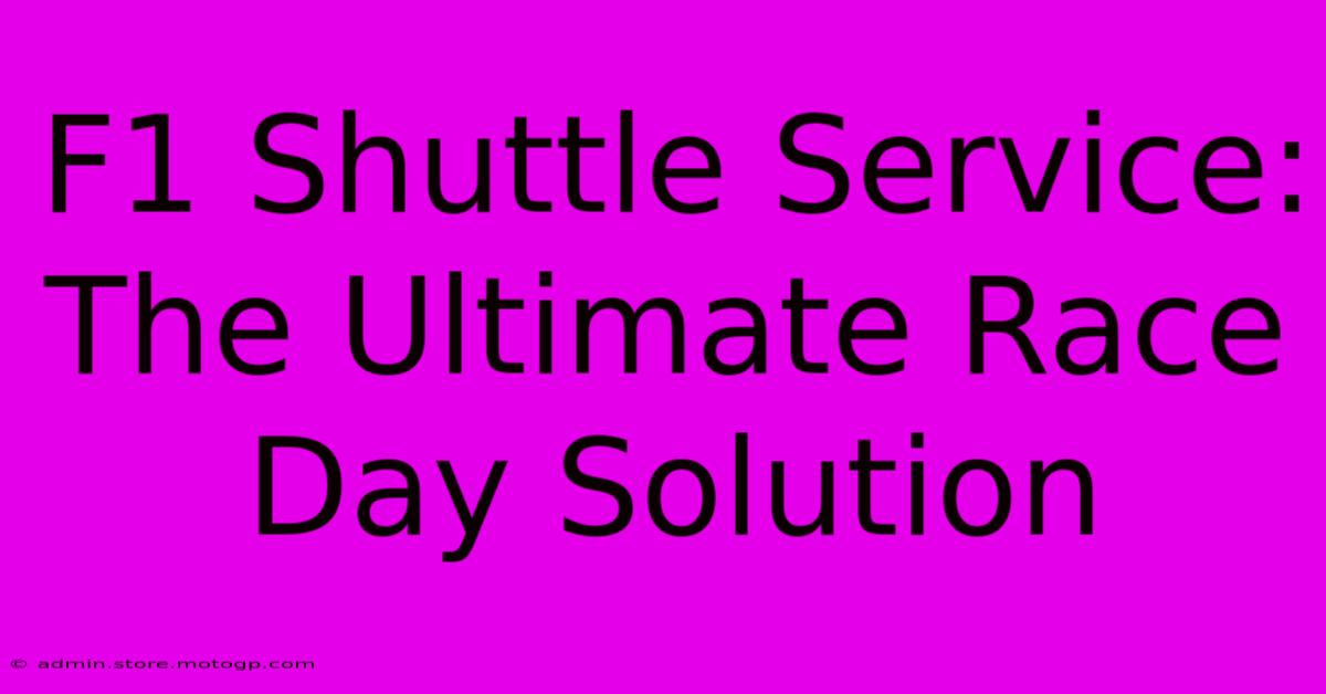 F1 Shuttle Service: The Ultimate Race Day Solution