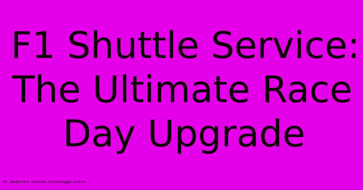 F1 Shuttle Service: The Ultimate Race Day Upgrade