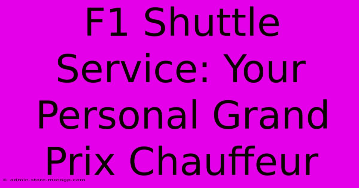 F1 Shuttle Service: Your Personal Grand Prix Chauffeur