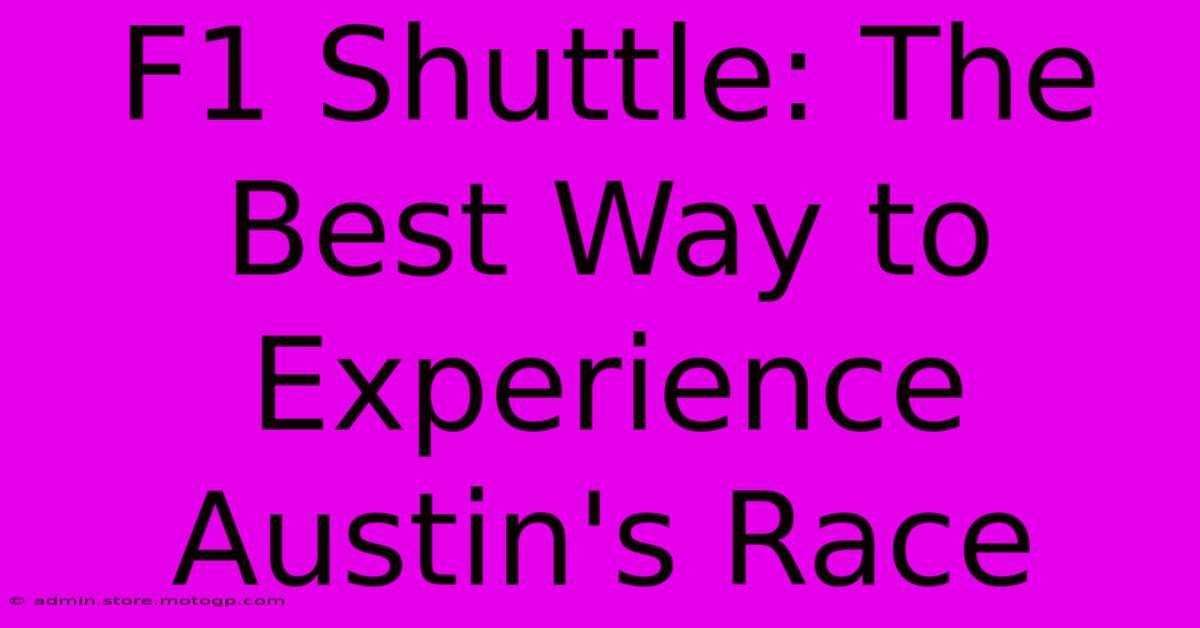 F1 Shuttle: The Best Way To Experience Austin's Race