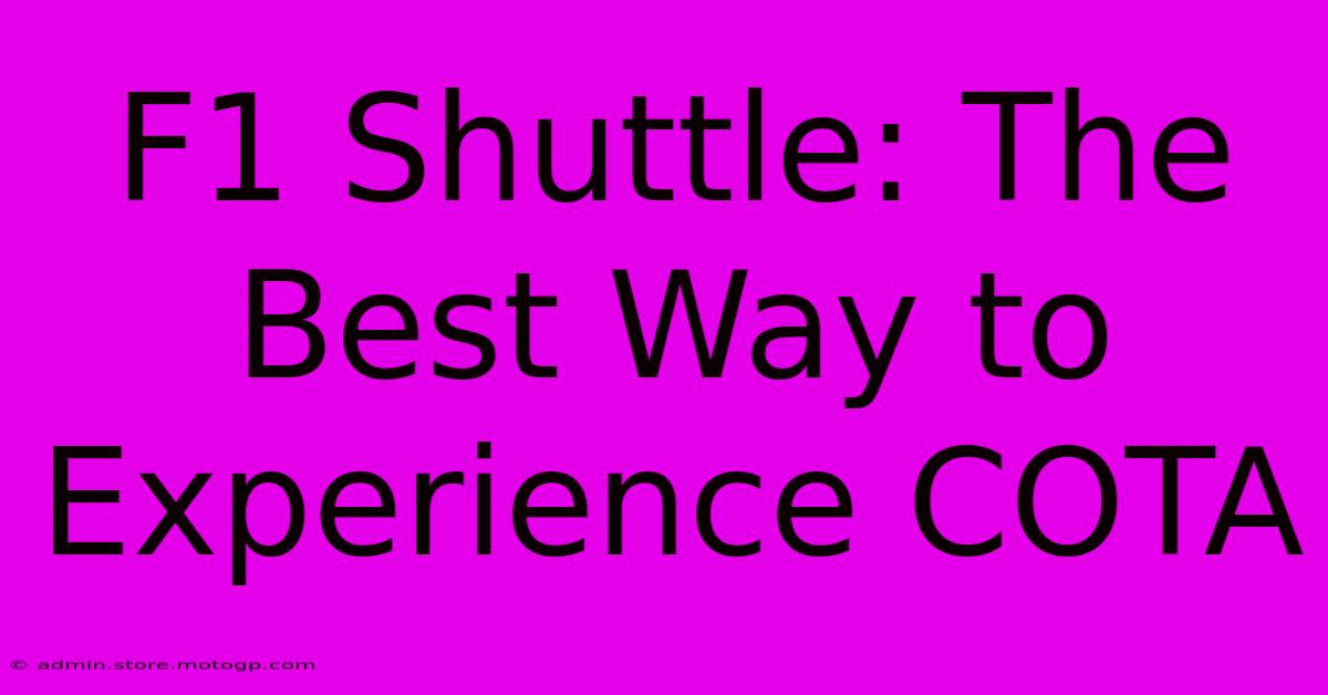 F1 Shuttle: The Best Way To Experience COTA