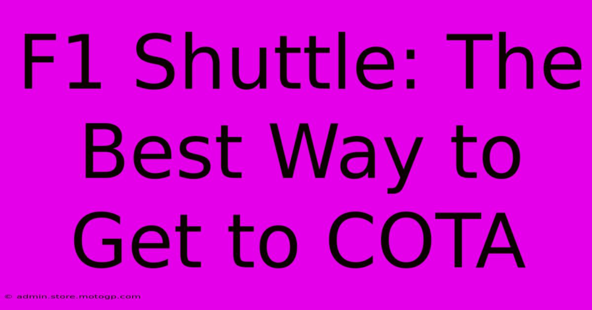 F1 Shuttle: The Best Way To Get To COTA