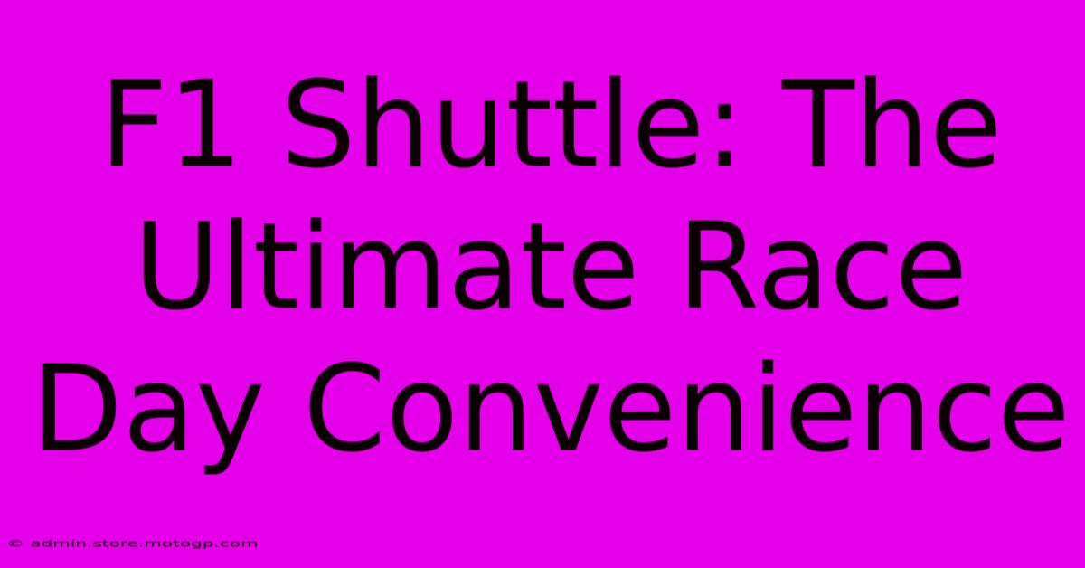 F1 Shuttle: The Ultimate Race Day Convenience